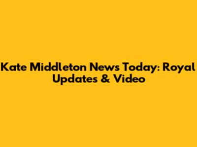 Kate Middleton News Today: Royal Updates & Video