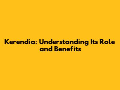 Kerendia: Understanding Its Role and Benefits