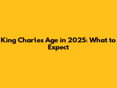 King Charles' Age in 2025: What to Expect