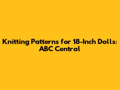 Knitting Patterns for 18-Inch Dolls: ABC Central