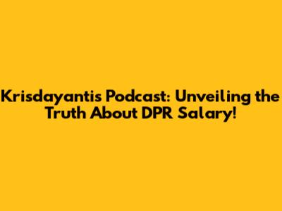 Krisdayanti's Podcast: Unveiling the Truth About DPR Salary!