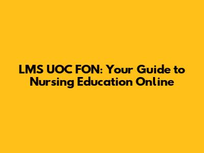 LMS UOC FON: Your Guide to Nursing Education Online