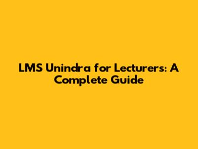 LMS Unindra for Lecturers: A Complete Guide