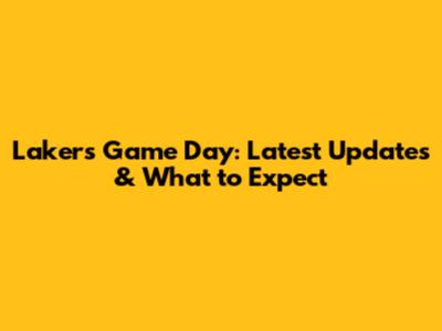 Lakers Game Day: Latest Updates & What to Expect