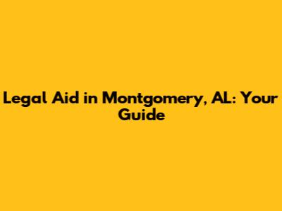 Legal Aid in Montgomery, AL: Your Guide