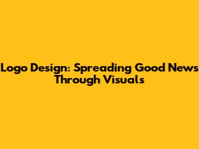 Logo Design: Spreading Good News Through Visuals