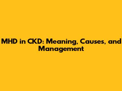 MHD in CKD: Meaning, Causes, and Management