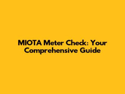 MIOTA Meter Check: Your Comprehensive Guide