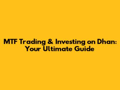 MTF Trading & Investing on Dhan: Your Ultimate Guide