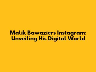 Malik Bawazier's Instagram: Unveiling His Digital World