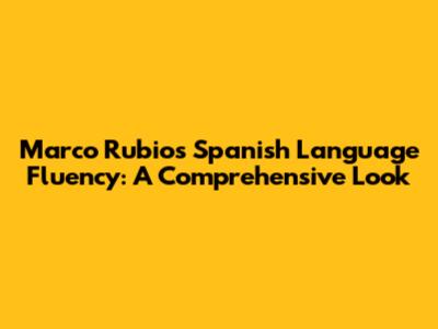 Marco Rubio's Spanish Language Fluency: A Comprehensive Look