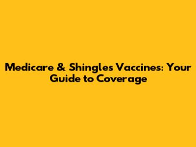 Medicare & Shingles Vaccines: Your Guide to Coverage