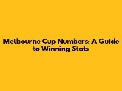 Melbourne Cup Numbers: A Guide to Winning Stats