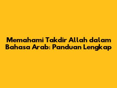 Memahami Takdir Allah dalam Bahasa Arab: Panduan Lengkap