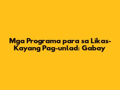 Mga Programa para sa Likas-Kayang Pag-unlad: Gabay
