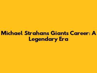 Michael Strahan's Giants Career: A Legendary Era