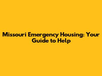 Missouri Emergency Housing: Your Guide to Help
