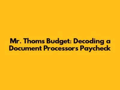 Mr. Thom's Budget: Decoding a Document Processor's Paycheck