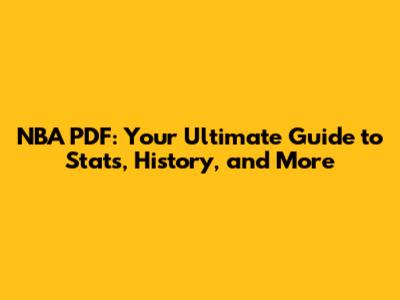 NBA PDF: Your Ultimate Guide to Stats, History, and More