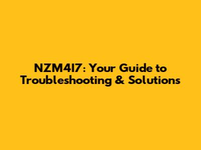 NZM4I7: Your Guide to Troubleshooting & Solutions