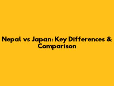 Nepal vs Japan: Key Differences & Comparison