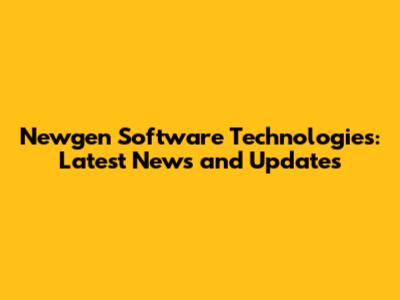 Newgen Software Technologies: Latest News and Updates