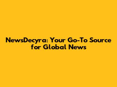 NewsDecyra: Your Go-To Source for Global News