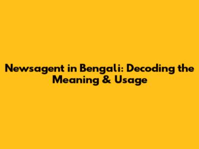 Newsagent in Bengali: Decoding the Meaning & Usage