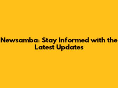 Newsamba: Stay Informed with the Latest Updates