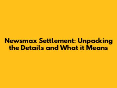 Newsmax Settlement: Unpacking the Details and What it Means