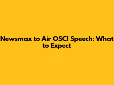 Newsmax to Air OSCI Speech: What to Expect