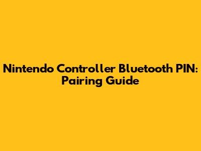 Nintendo Controller Bluetooth PIN: Pairing Guide