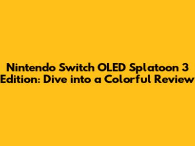 Nintendo Switch OLED Splatoon 3 Edition: Dive into a Colorful Review