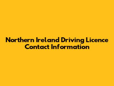 Northern Ireland Driving Licence Contact Information