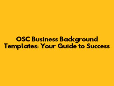 OSC Business Background Templates: Your Guide to Success