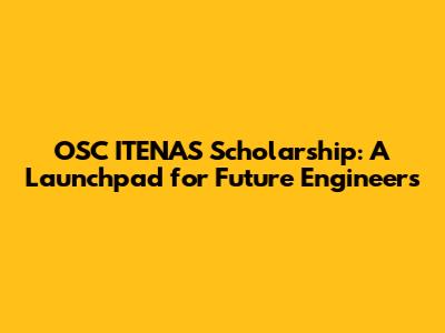 OSC ITENAS Scholarship: A Launchpad for Future Engineers
