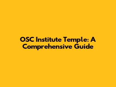 OSC Institute Temple: A Comprehensive Guide