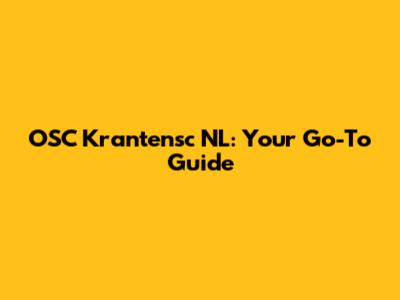 OSC Krantensc NL: Your Go-To Guide