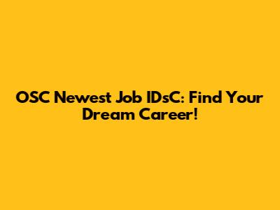 OSC Newest Job IDsC: Find Your Dream Career!