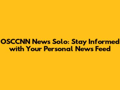 OSCCNN News Solo: Stay Informed with Your Personal News Feed