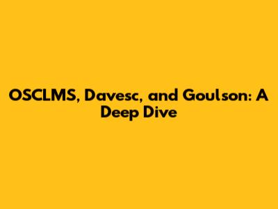 OSCLMS, Davesc, and Goulson: A Deep Dive