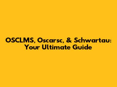 OSCLMS, Oscarsc, & Schwartau: Your Ultimate Guide