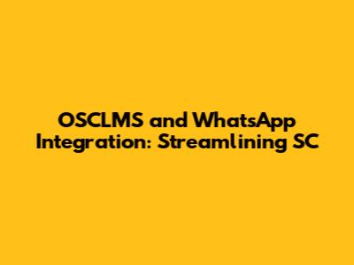 OSCLMS and WhatsApp Integration: Streamlining SC