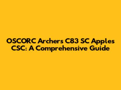 OSCORC Archers C83 SC Apples CSC: A Comprehensive Guide