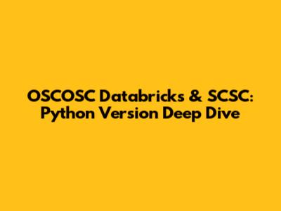 OSCOSC Databricks & SCSC: Python Version Deep Dive