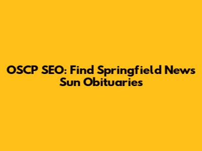 OSCP SEO: Find Springfield News Sun Obituaries