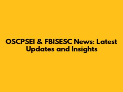 OSCPSEI & FBISESC News: Latest Updates and Insights