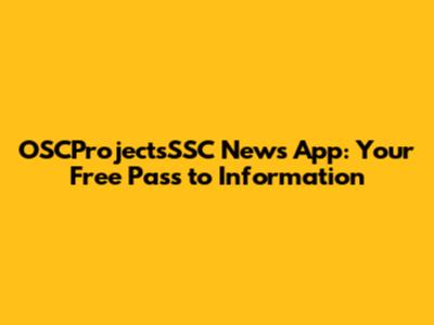 OSCProjectsSSC News App: Your Free Pass to Information