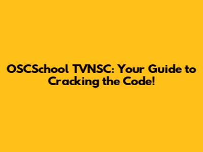 OSCSchool TVNSC: Your Guide to Cracking the Code!