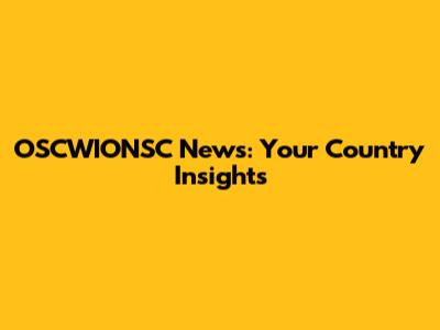 OSCWIONSC News: Your Country Insights